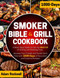 Smoker Bible & Grill Cookbook