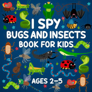 I Spy Bugs and Insects Book For Kids Ages 2-5