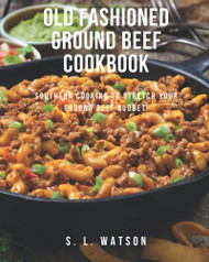 Old Fashioned Ground Beef Cookbook