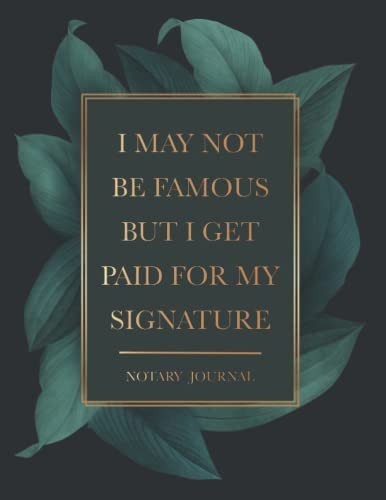 Notary Journal: I May Not Be Famous But I Get Paid For My Signature