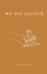 We Are Carried (Sara Rian Poetry)