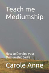 Teach me Mediumship: How to Develop your Mediumship Skills