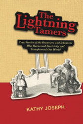 Lightning Tamers: True Stories of the Dreamers and Schemers Who