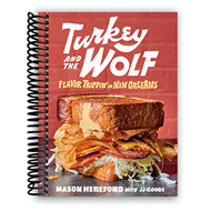 Turkey and the Wolf: Flavor Trippin' in New Orleans [A Cookbook]