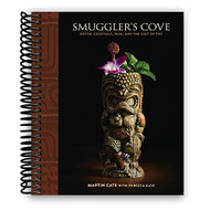 Smuggler's Cove: Exotic Cocktails Rum and the Cult of Tiki