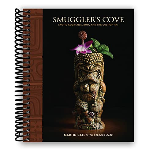 Smuggler's Cove: Exotic Cocktails Rum and the Cult of Tiki Smuggler's Cove: Exotic Cocktails Rum and the Cult of Tiki