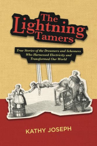 Lightning Tamers: True Stories of the Dreamers and Schemers Who