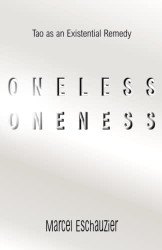 Oneless Oneness: Tao as an Existential Remedy (Unlock Tao)