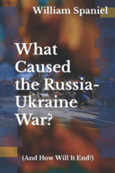 What Caused the Russia-Ukraine War? (And How Will It End?)