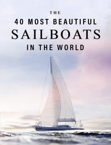 40 Most Beautiful Sailboats in the World