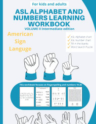 ASL Alphabet and Numbers Learning Workbook Volume 2 Intermediate