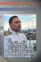 El coronel que enfrento la corrupcion (Spanish Edition)