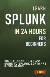 Learn SPLUNK IN 24 HOURS FOR BEGINNERS