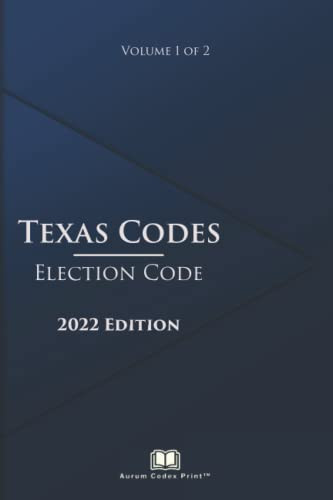 Texas Election Code (Volume 1 of 2)