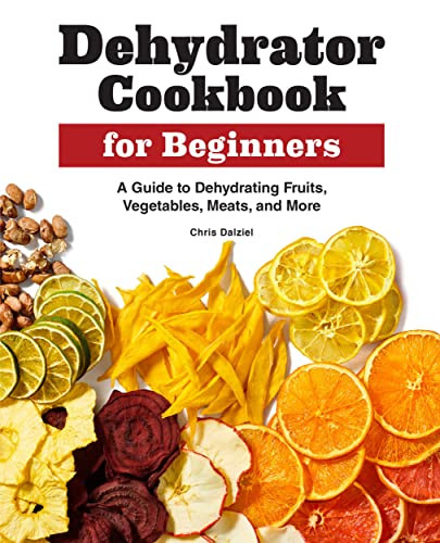 The Dehydrator Cookbook for Beginners by Geoffrey Richards