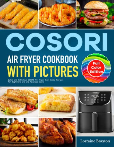 COSORI Air Fryer Cookbook with Pictures by Lorraine Braxton
