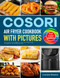 COSORI Air Fryer Cookbook with Pictures