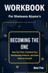 Workbook for Sheleana Aiyana's Becoming the One