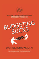 Budgeting Sucks: LIVE FREE RETIRE WEALTHY: How to keep more of what