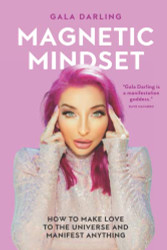 Magnetic Mindset: How To Make Love To The Universe And Manifest