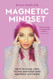 Magnetic Mindset: How To Make Love To The Universe And Manifest