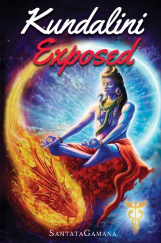 Kundalini Exposed: Disclosing the Cosmic Mystery of Kundalini.