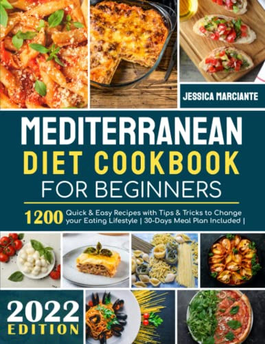 Mediterranean Diet Cookbook for Beginners 1200 Quick & Easy Recipes