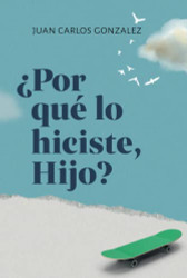 Por qui lo Hiciste Hijo? (Spanish Edition)