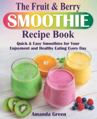 Fruit & Berry Smoothie Recipe Book