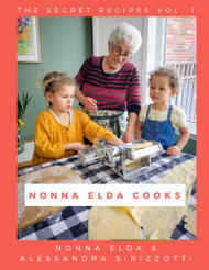 Nonna Elda Cooks: The Secret Recipes volume 1