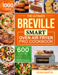 Ultimate Breville Smart Oven Air Fryer Pro Cookbook
