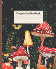 Composition Notebook: Mushroom Botanical Themed Cover | Beautiful