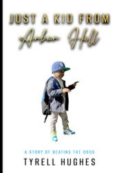 Just A Kid From Arbor Hill: A Story Of Beating The Odds