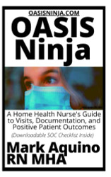 OASIS Ninja: A Home Health Nurse's Guide to Visits Documentation
