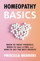 Homeopathy Basics: When to Treat Yourself When to Call a Pro and How