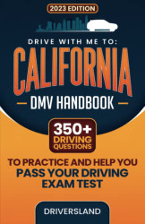 Drive With me to: California DMV Handbook: 350+ Driving Questions