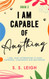 I Am Capable of Anything