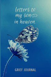 Letters To My Son In Heaven Grief Journal
