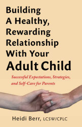 Building a Healthy Rewarding Relationship With Your Adult CHild