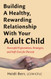 Building a Healthy Rewarding Relationship With Your Adult CHild