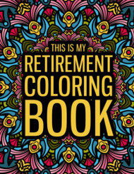 This is my Retirement Coloring Book