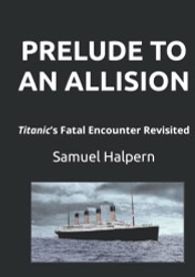 PRELUDE TO AN ALLISION: Titanic's Fatal Encounter Revisited