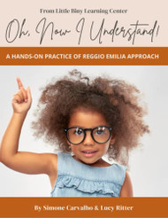 Oh Now I Understand! A Hands-On Practice of Reggio Emilia Approach