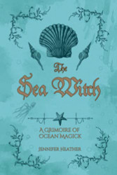 Sea Witch: A Grimoire of Ocean Magick