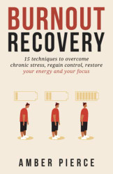 Burnout Recovery: 15 techniques to overcome chronic stress regain