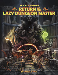 Sly Flourish's Return of the Lazy Dungeon Master