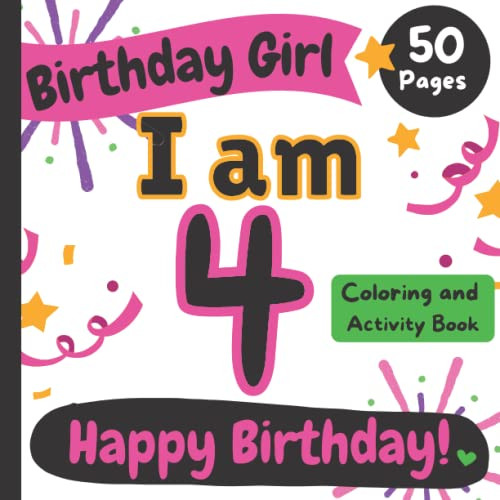 Birthday Girl: I am 4: Happy Birthday Coloring and Activity Book