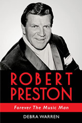 Robert Preston: Forever the Music Man