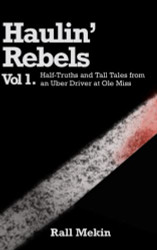 Haulin' Rebels: volume 1. Half-Truths and Tall Tales from an Uber