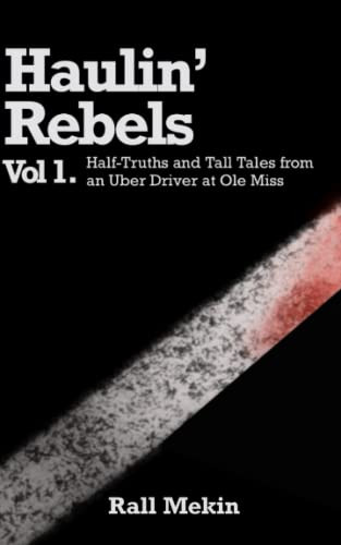 Haulin' Rebels: volume 1. Half-Truths and Tall Tales from an Uber